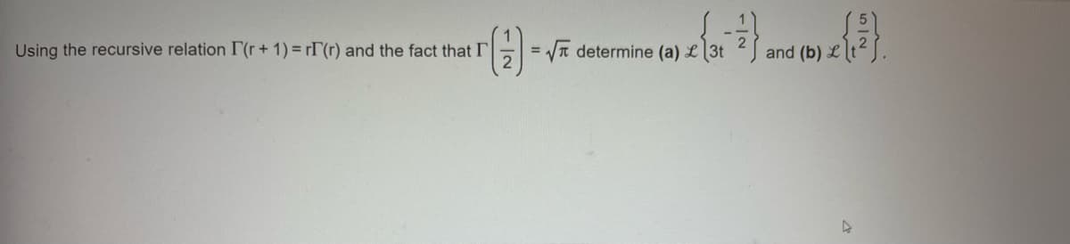 Using the recursive relation I(r+ 1) = rT (r) and the fact that I
2
zarents,
car and te
and (b) L
=
= (7 determine (a) £
52