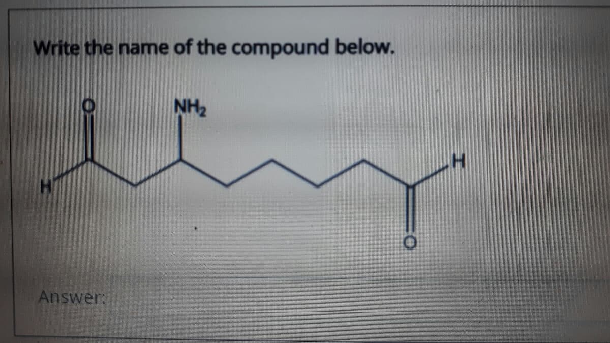 Write the name of the compound below.
NH2
Answer:
