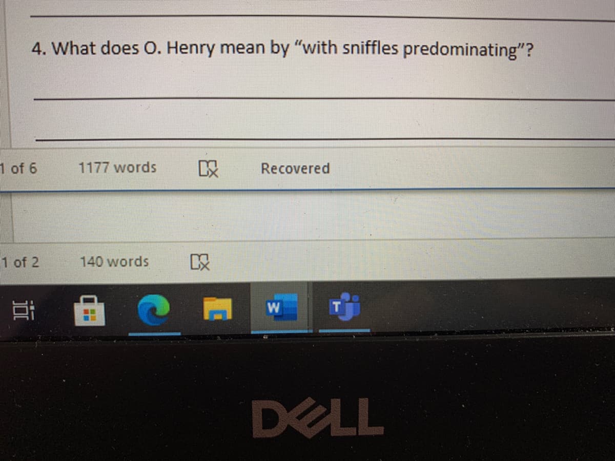 4. What does O. Henry mean by "with sniffles predominating"?
1 of 6
1177 words
以
Recovered
1 of 2
140 words
以
DELL
