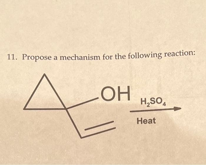 11. Propose a mechanism for the following reaction:
ОН
H2SO4
Heat