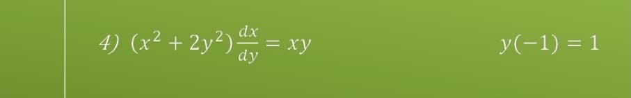 4) (x² + 2y²) = xy
ху
y(-1) = 1
