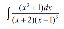 (x³ +1)dx
(x+2)(x–1)
