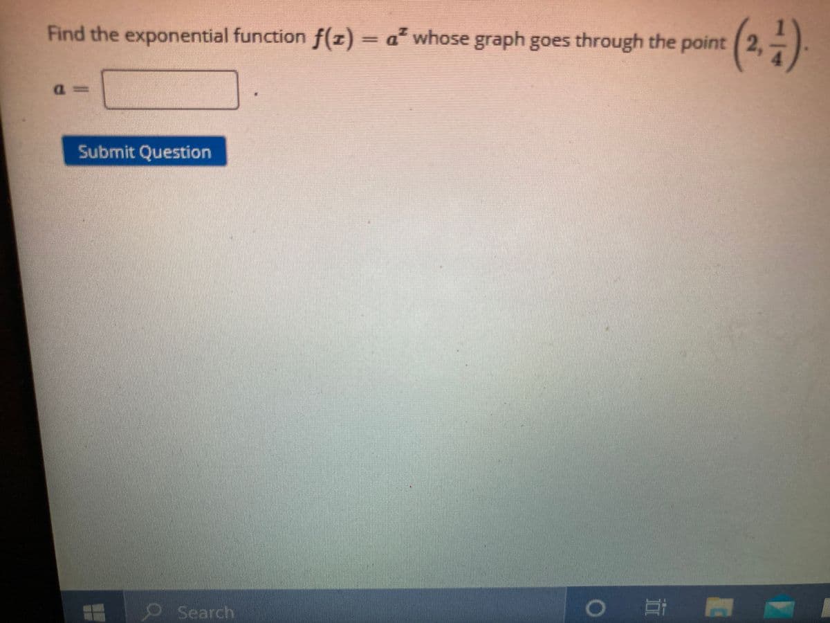 (2.4)
Find the exponential function f(z) = a² whose graph goes through the point
Submit Question
oSearch
