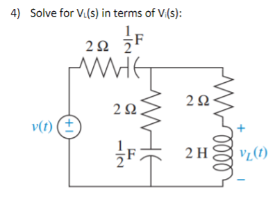 4) Solve for V₁(s) in terms of Vi(s):
F
252
MIT
2Ω.
v(t) (+
+1
WHE
292
2 H
Woooo
VL(1)
