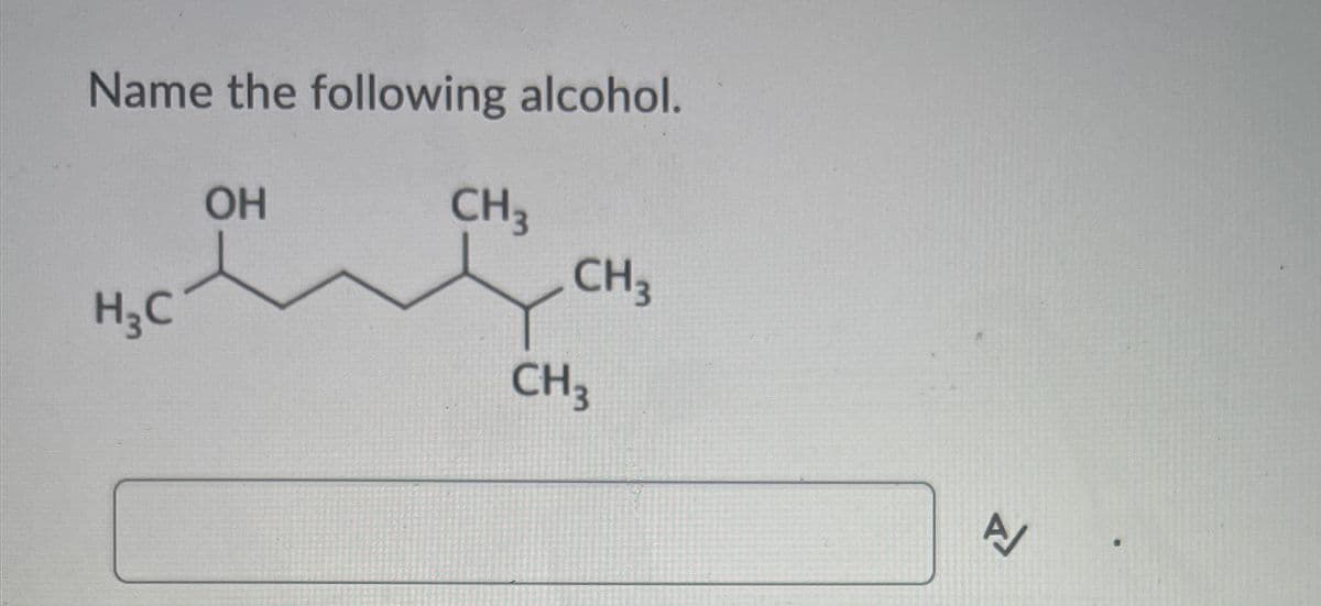 Name the following alcohol.
OH
H3C
CH3
CH3
CH3
☑