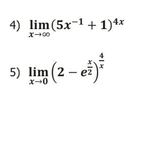 4) lim(5x-1 + 1)4x
5) lim (2- ei)
x-0
