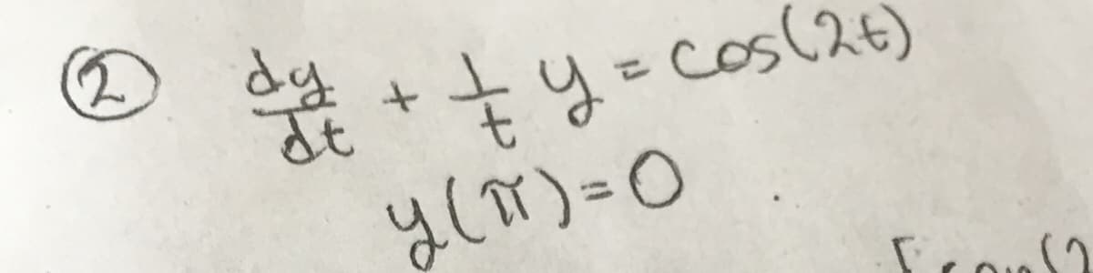 2
dy
d+ + + y = cos(26)
y (π)=0
Fron(2