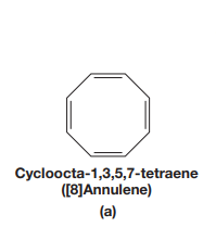 Cycloocta-1,3,5,7-tetraene
([8]Annulene)
(a)
