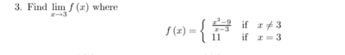 3. Find lim f (x) where
if r+3
f (x) =
if r= 3
