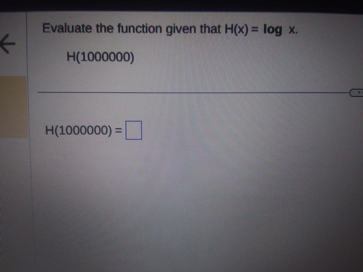 Evaluate the function given that H(x) = log x.
H(1000000)
H(1000000) =