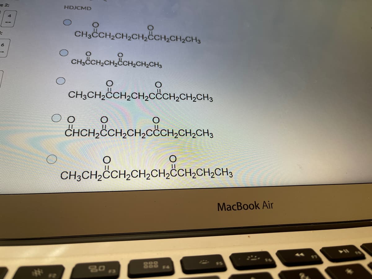 е 2:
HDJCMD
CH3CCH,CH2CH,CCH,CH,CH3
6
CH,ČCH,CH,ČCH,CH,CH3
CH3CH2CCH2CH,CČCH,CH,CH3
CHCH,ČCH,CH,cCH,CH,CH3
CH;CH,CCH,CH,CH,CCH2CH,CH3
MacBook Air
000
15
SO0
80
%23
17
17
