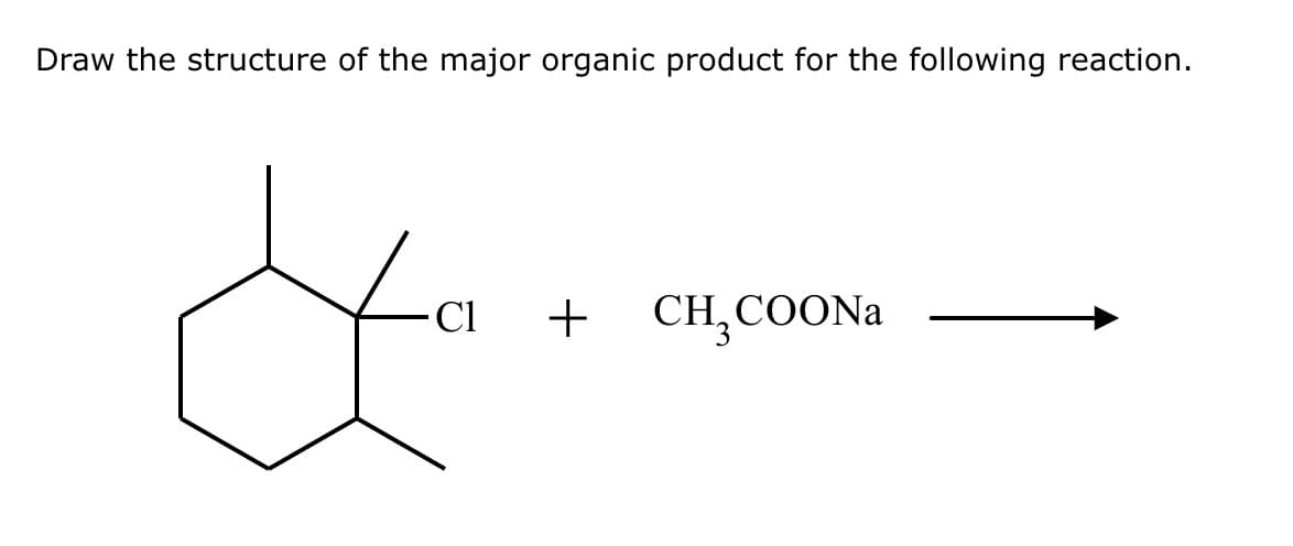 Draw the structure of the major organic product for the following reaction.
4
- Cl +
CH,COONa