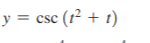 y = csc (r² + t)
