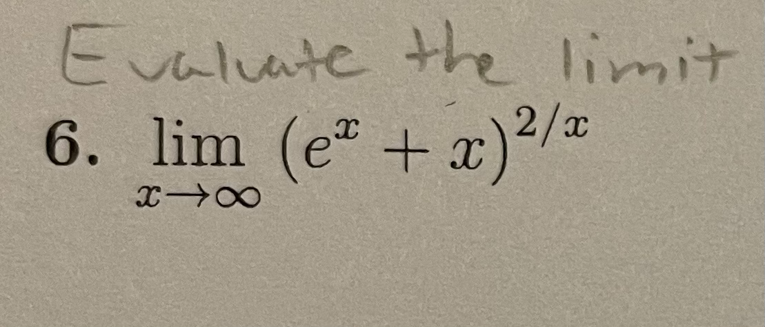 Evalate the limit
6. lim (e + x)²/.
