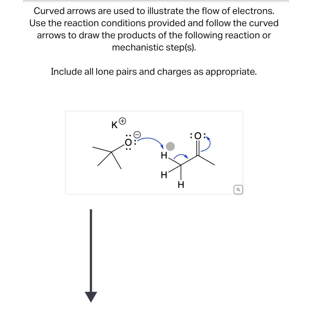 Curved arrows are used to illustrate the flow of electrons.
Use the reaction conditions provided and follow the curved
arrows to draw the products of the following reaction or
mechanistic step(s).
Include all lone pairs and charges as appropriate.
KO
:O:
:0:
H.
Se
H
H
Q