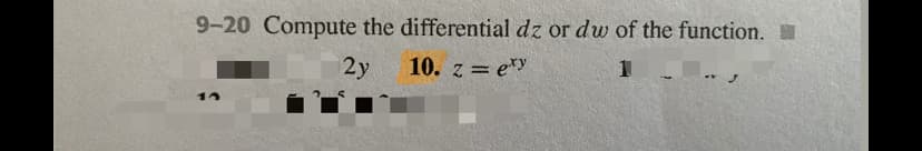 9-20 Compute the differential dz or dw of the function.
2y
10. z = ey
