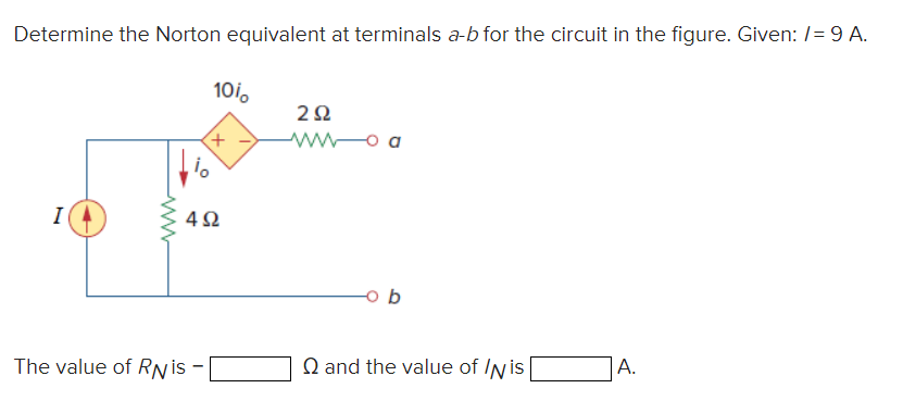 Determine the Norton equivalent at terminals a-b for the circuit in the figure. Given: /= 9 A.
I
www
i。
The value of RN is
10i。
452
292
www
-o a
Q and the value of IN is
A.