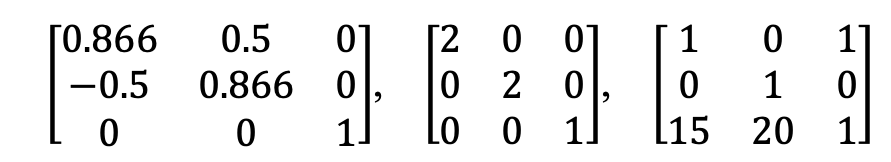 ГО.866
0.5
01
[2 0
1
1]
-0.5
0.866 0
0 2 0
0 0
1]
LO
[15 20
11
