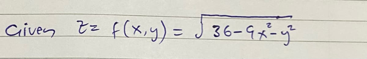 cives tと F(x.)= J36-9xー4
f(x,y) = J36-9メーg
