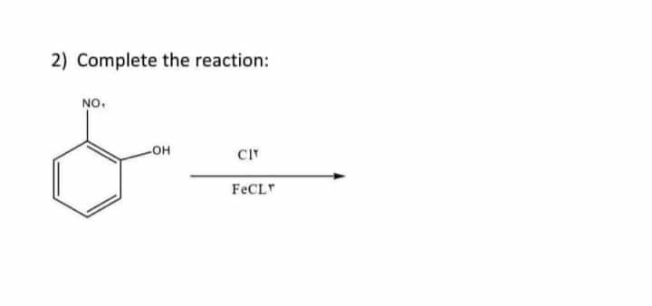 2) Complete the reaction:
NO.
LOH
FECLT
