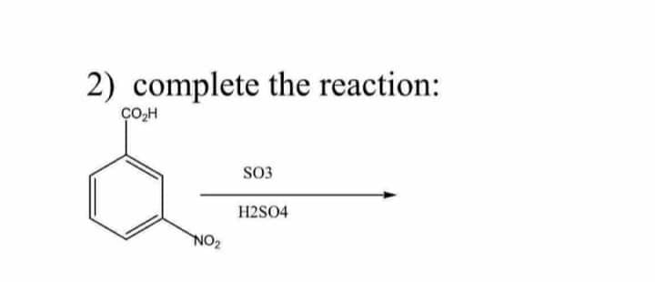 2) complete the reaction:
SO3
H2SO4
NO2
