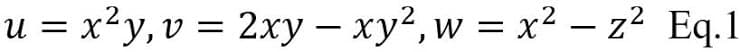 u = x²y,v = 2xy – xy², w = x² – z² Eq.1
-
