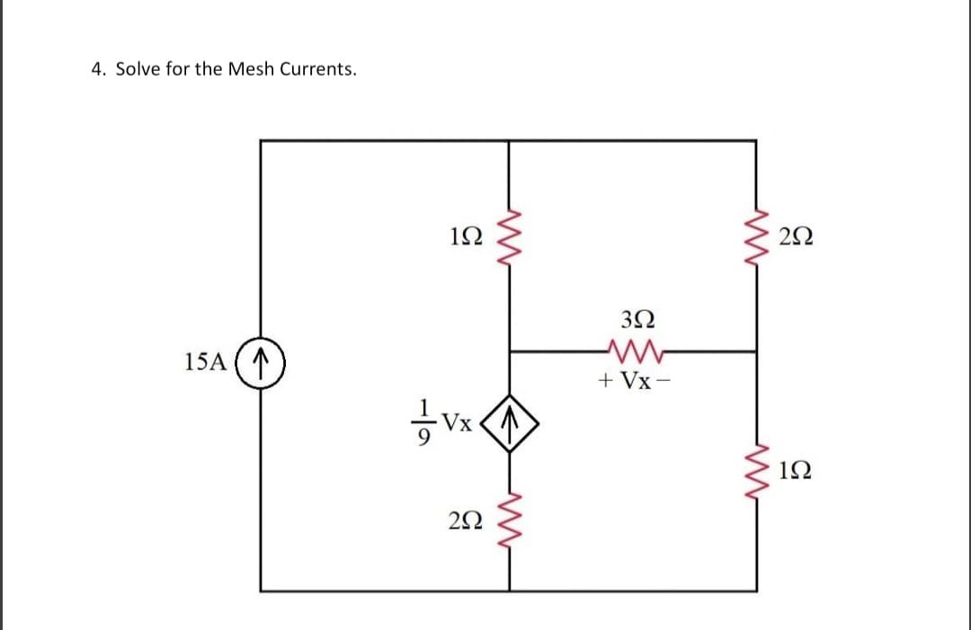 4. Solve for the Mesh Currents.
15A (1
1Ω
tvx.
2Ω
Μ
3Ω
ww
+ Vx -
ww
Μ
2Ω
1Ω