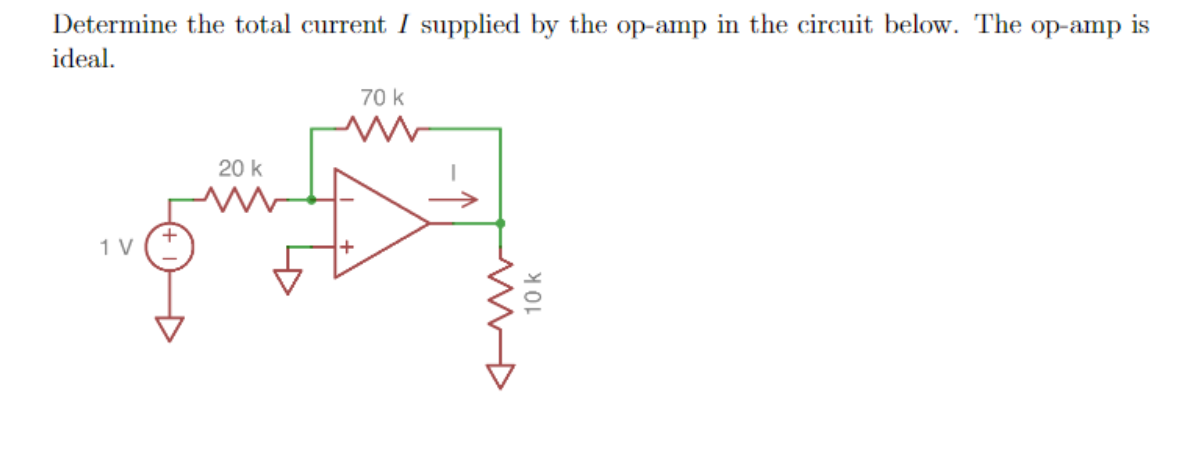 Determine the total current I supplied by the op-amp in the circuit below. The op-amp is
ideal.
70 k
20 k
1 V
10 k
