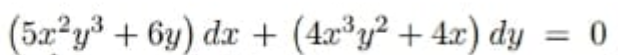 (5x?y3 + 6y) dx + (4ry? + 4x) dy = 0
