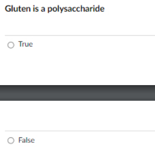Gluten is a polysaccharide
O True
O False
