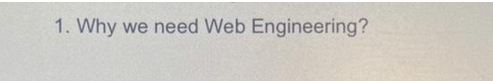 1. Why we need Web Engineering?