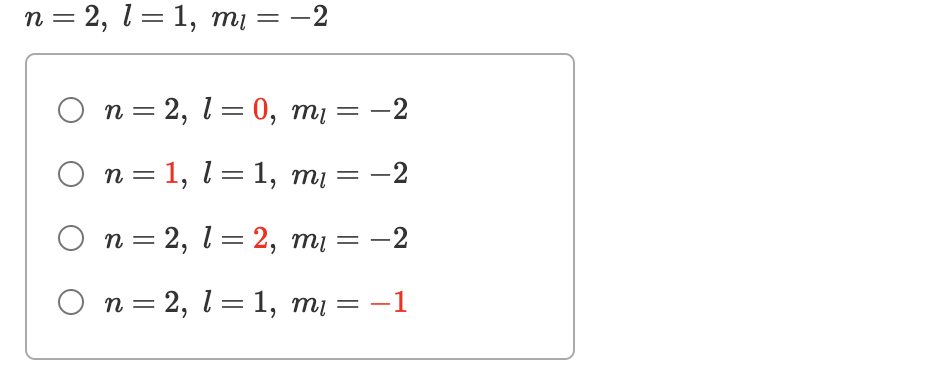 n = 2, 1= 1, mɩ = -2
On=2, 1= 0, m₁ =
○
-
-2
n = 1, l = 1, mɩ = −2
n = 2, l = 2, m₁ = −2
= 1
○ n = = 2, l = 1, mɩ = −1