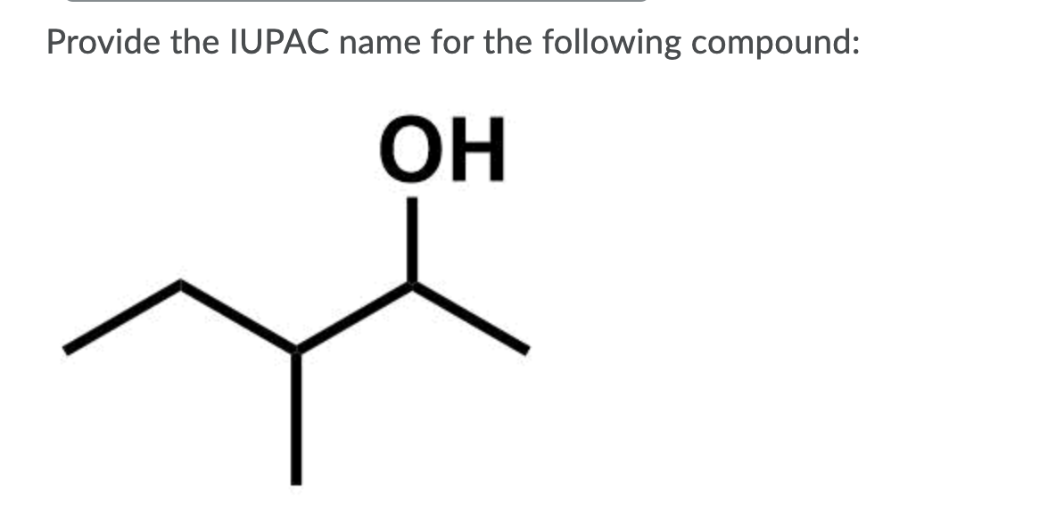 Provide the IUPAC name for the following compound:
OH

