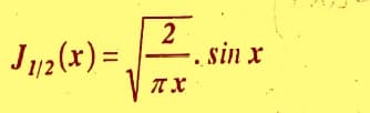 J₁/₂ ( x ) =
2
TX
.sin x