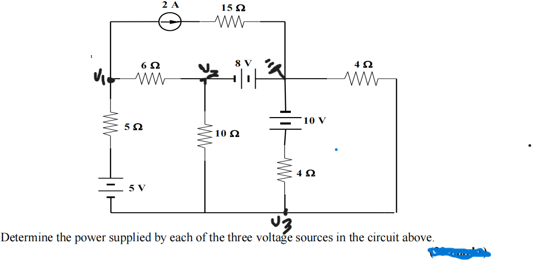 Www
Μ
6Ω
5Ω
30
5 V
2 Α
Μ
15 Ω
8 V
10 Ω
μ
10 V
4 Ω
Μ
4Ω
Determine the power supplied by each of the three voltage sources in the circuit above.