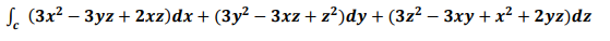 S. (3x² – 3yz + 2xz)dx + (3y² – 3xz + z²)dy + (3z2 – 3xy + x² + 2yz)dz

