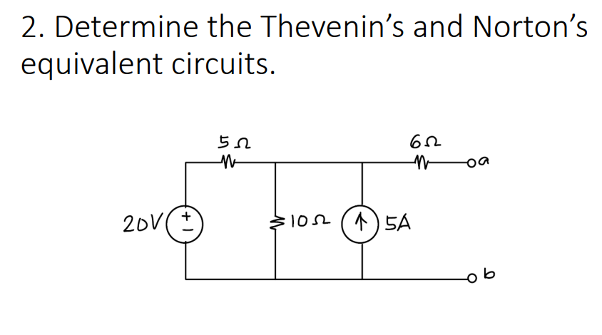 2. Determine the Thevenin's and Norton's
equivalent circuits.
102 ()5A
+
20V(
