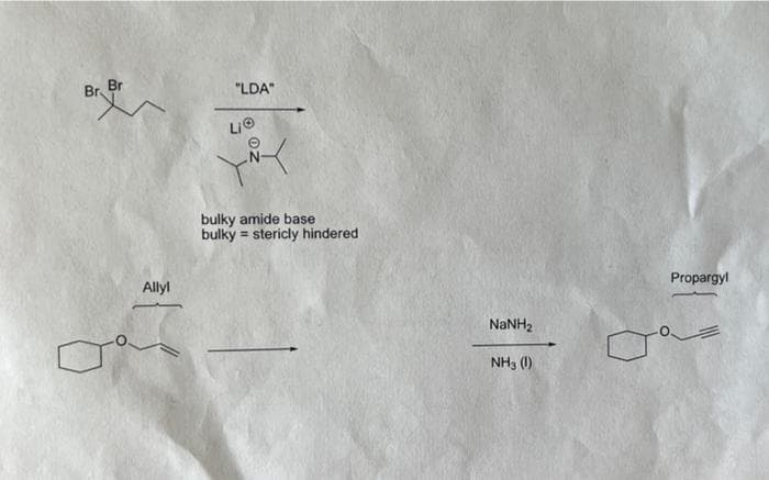 Br
Br
Allyl
"LDA"
LIO
bulky amide base
bulkystericly hindered
NaNH,
NH3 (1)
Propargyl