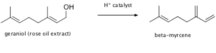 OH
H* catalyst
ge raniol (rose oil extract)
beta-myrcene
