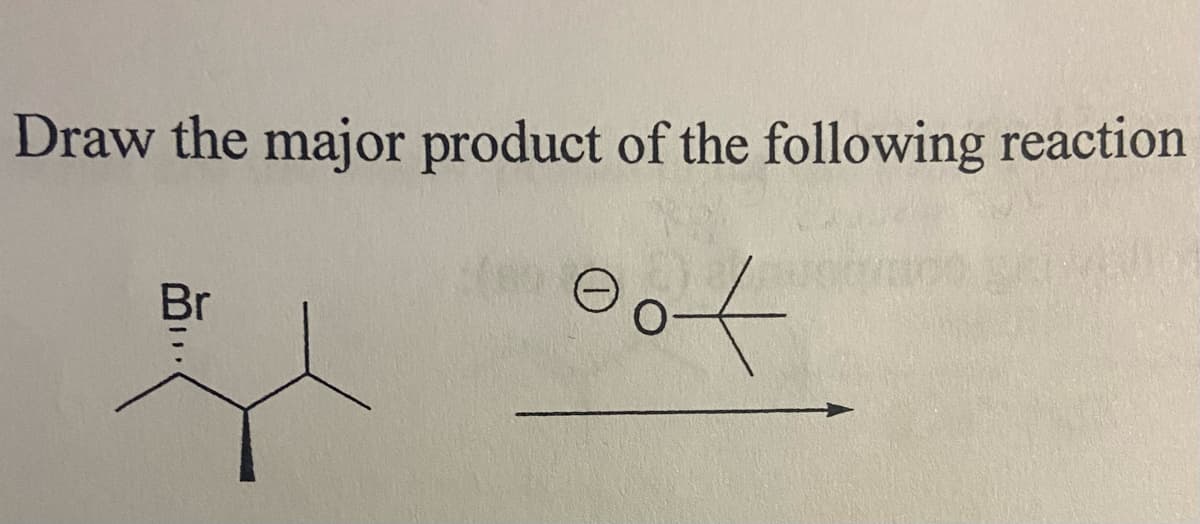 Draw the major product of the following reaction
oof
Br