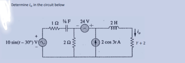Determine i, in the circuit below
% F
ΤΩ
www.th
252
10 sin(t-30°) V
24 V
+
2 H
2 cos 3r A
Y +2