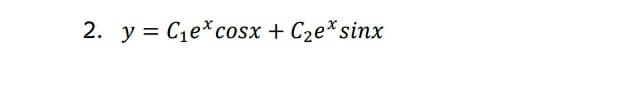 2. y = C1e*cosx + C2e*sinx
