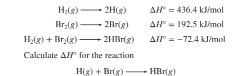 H2(g)
- 2H(g)
AH° = 436.4 kJ/mol
Br,(g)
2Br(g)
AH° = 192.5 kJ/mol
H2(g) + Br2(g)
2HB1(g)
AH° = -72,4 kJ/mol
Calculate AH° for the reaction
H(g) + Br(g)
HBr(g)
