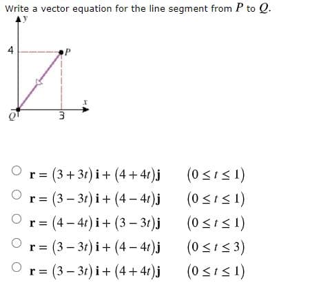 Write a vector equation for the line segment from P to Q.
4
