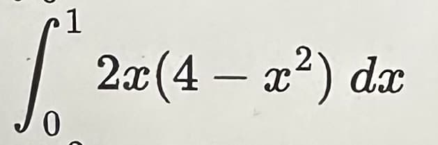 1
[²2x(4-
2x (4 - x²) dx
0