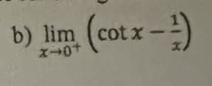 b) lim (cotx - ¹)