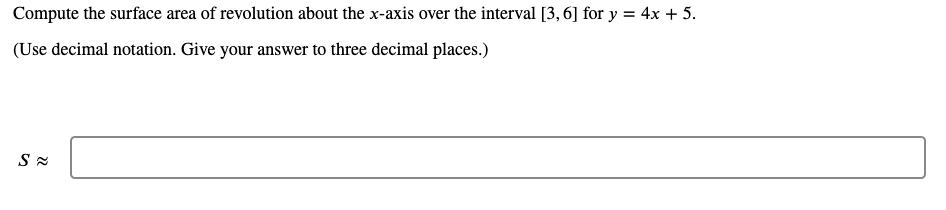 Compute the surface area of revolution about the x-axis over the interval [3, 6] for y = 4x + 5.
(Use decimal notation. Give your answer to three decimal places.)
