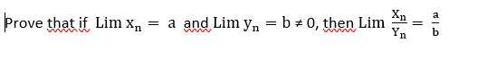 Prove that if Lim xn
=
a and Lim y = b = 0, then Lim
داد
a
=
Yn