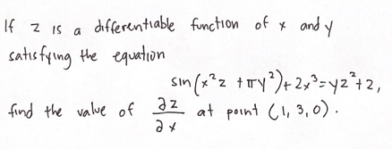 function of x and y
sın (x²z + y²) + 2x³=y2²+2,
If z is a differentiable
satisfying the equation
find the value of az at point (1,3,0).
ах