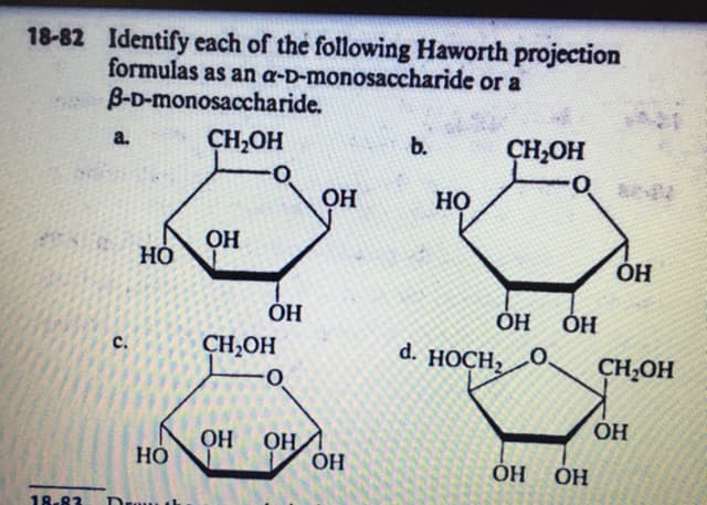 18-82 Identify each of the following Haworth projection
formulas as an a-D-monosaccharide or a
B-D-monosaccharide.
CH,OH
b.
CH,OH
a.
OH
но
Но
OH
ÓH
с.
CH,OH
d. HOCH,O.
CH;OH
OH
ОН
Но
ОН ОН
